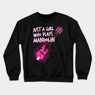 Just A Girl Who Plays Mandolin Female Mandolinist Crewneck Sweatshirt